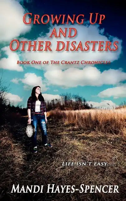 Growing Up and Other Disasters: Book One of The Crantz Chronicles - Paperback