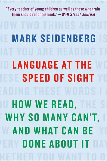 Language at the Speed of Sight: How We Read, Why So Many Can't, and What Can Be Done about It - Paperback
