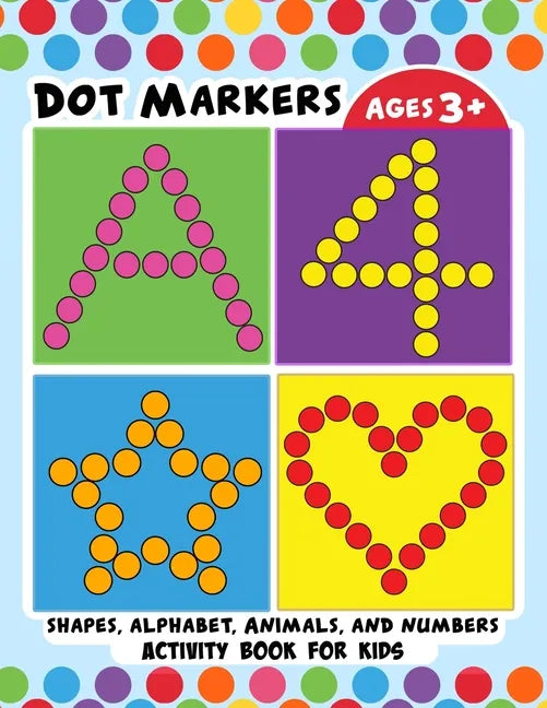 Dot Markers Activity Book for Kids: BIG DOTS Large and Jumbo Activity Book for Toddlers, Boys, Girls, Preschool Number, Shapes and Alphabets - Paperback