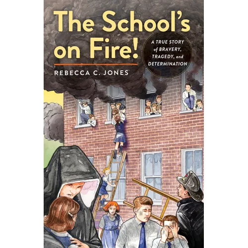 The School's on Fire!: A True Story of Bravery, Tragedy, and Determination - Paperback