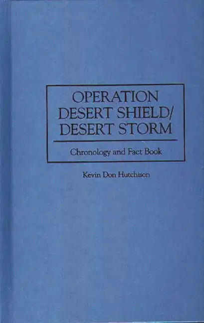 Operation Desert Shield/Desert Storm: Chronology and Fact Book - Hardcover