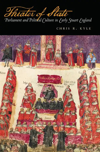 Theater of State: Parliament and Political Culture in Early Stuart England - Hardcover