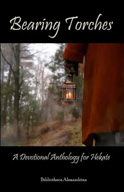 Bearing Torches: A Devotional Anthology for Hekate - Paperback