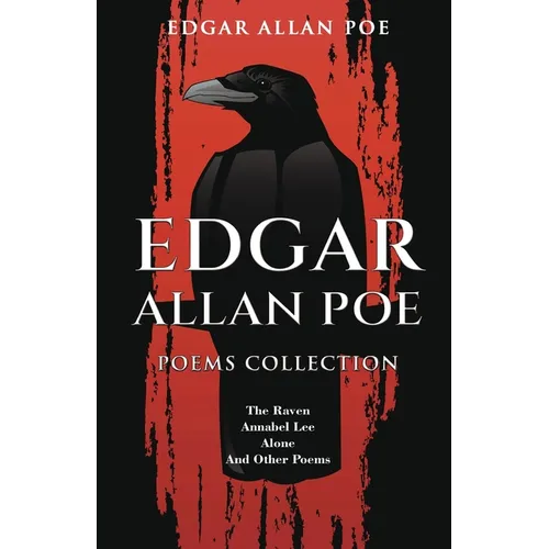 Edgar Allan Poe Poems Collection: The Raven, Annabel Lee, Alone and Other Poems - Paperback