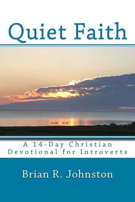 Quiet Faith: A 14-Day Christian Devotional for Introverts - Paperback