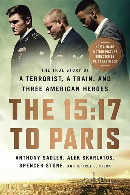 The 15:17 to Paris: The True Story of a Terrorist, a Train, and Three American Heroes - Paperback