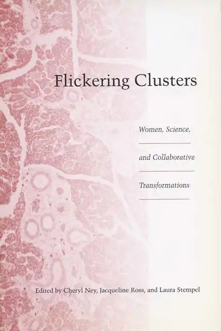 Flickering Clusters: Women, Science, and Collaborative Transformations - Paperback