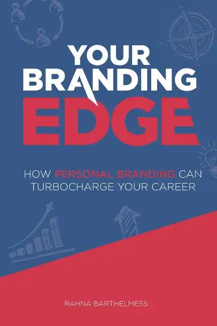 Your Branding Edge: How Personal Branding Can Turbocharge Your Career - Paperback