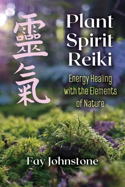 Plant Spirit Reiki: Energy Healing with the Elements of Nature - Paperback