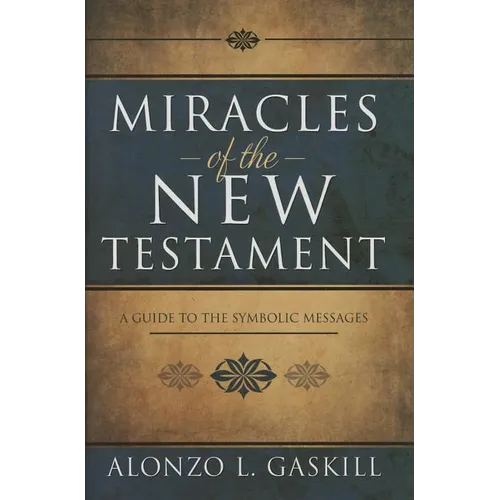 Miracles of the New Testament: A Guide to the Symbolic Messages - Hardcover