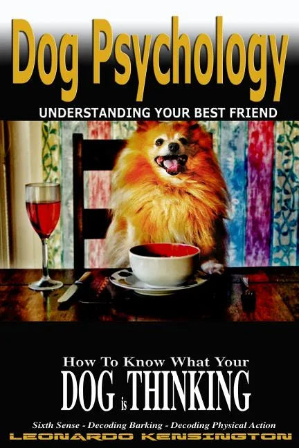 Dog Psychology: How to Know What Your Dog is Thinking, Understanding Your Best Friend - Paperback