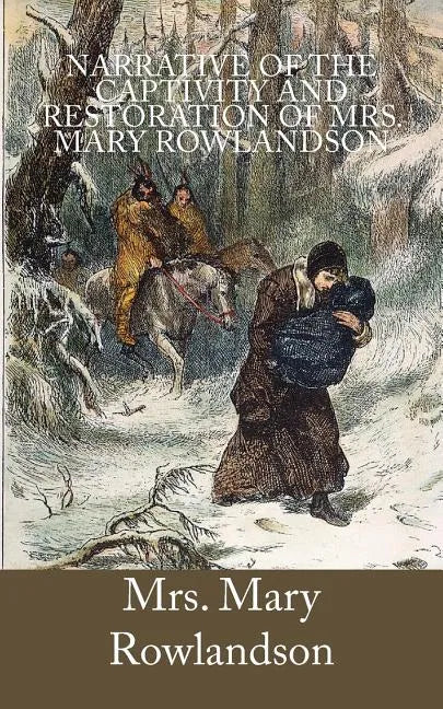 Narrative of the Captivity and Restoration of Mrs. Mary Rowlandson - Paperback