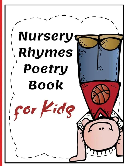 Nursery Rhymes Poetry Book for Kids: Perfect Interactive and Educational Gift for Baby, Toddler 1-3 and 2-4 Year Old Girl and Boy - Paperback