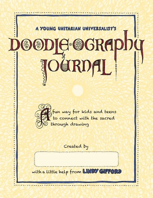 A Young Unitarian's Doodle-ography Journal: A fun way for kids and teens to connect with the sacred through drawing - Paperback