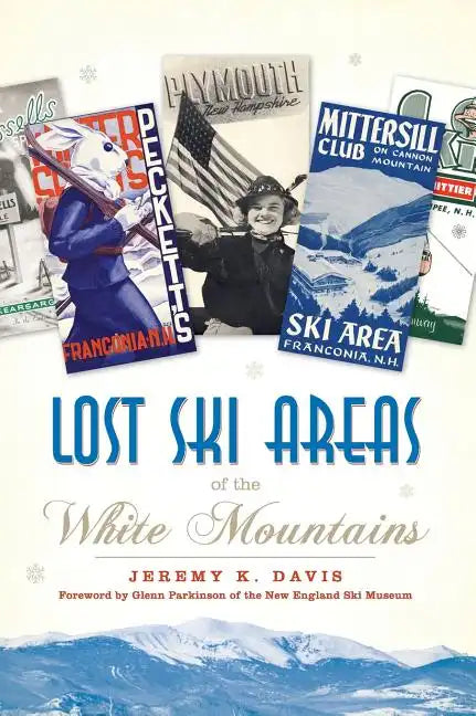 Lost Ski Areas of the White Mountains - Hardcover