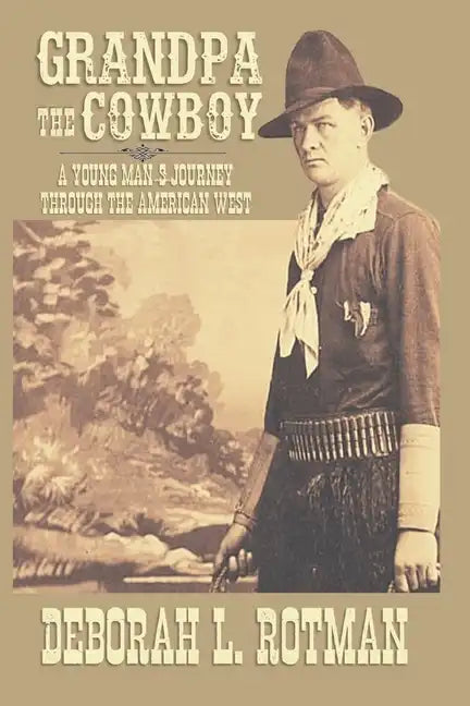 Grandpa the Cowboy: A Young Man's Journey through the American West - Paperback