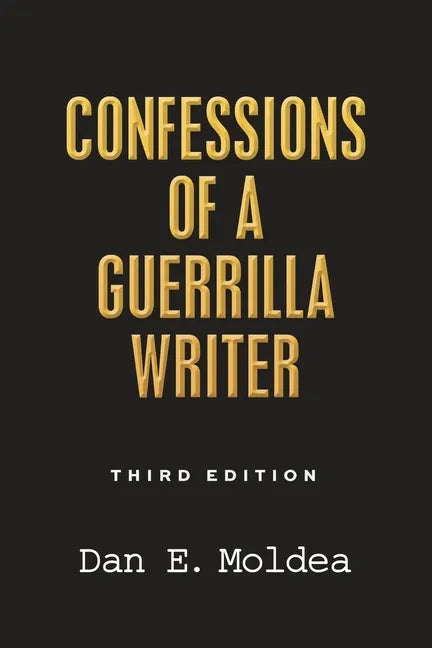Confessions of a Guerrilla Writer: Adventures in the Jungles of Crime, Politics, and Journalism - Paperback