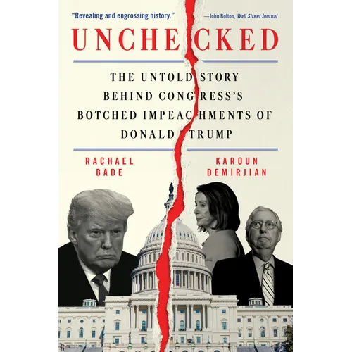 Unchecked: The Untold Story Behind Congress's Botched Impeachments of Donald Trump - Paperback