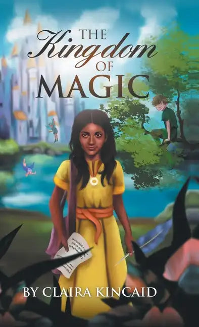 The Kingdom of Magic: A Tale of a Girl Who Became a Hero - Hardcover