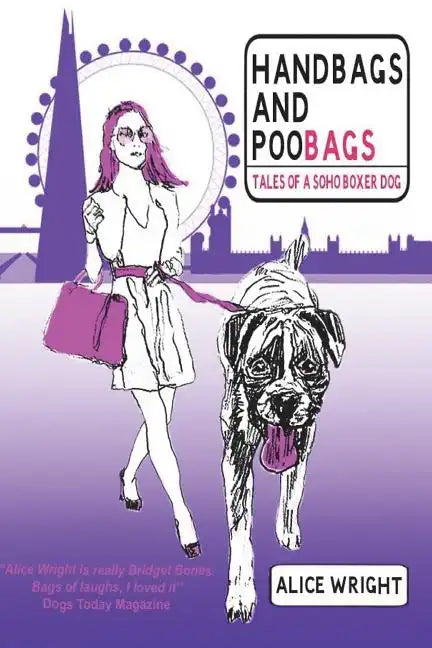 Handbags and Poobags: Tales of a Soho Boxer Dog - Paperback