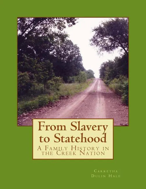 From Slavery to Statehood A Family History in the Creek Nation - Paperback