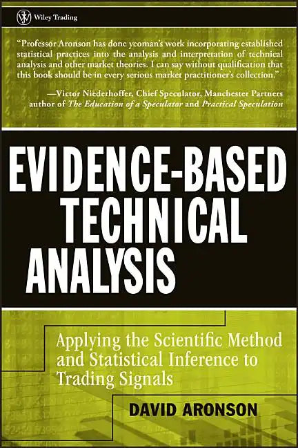 Evidence-Based Technical Analysis: Applying the Scientific Method and Statistical Inference to Trading Signals - Hardcover