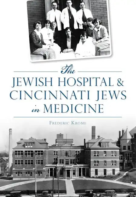The Jewish Hospital & Cincinnati Jews in Medicine - Paperback