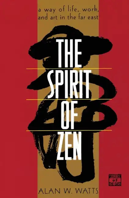 The Spirit of Zen: A Way of Life, Work, and Art in the Far East - Paperback