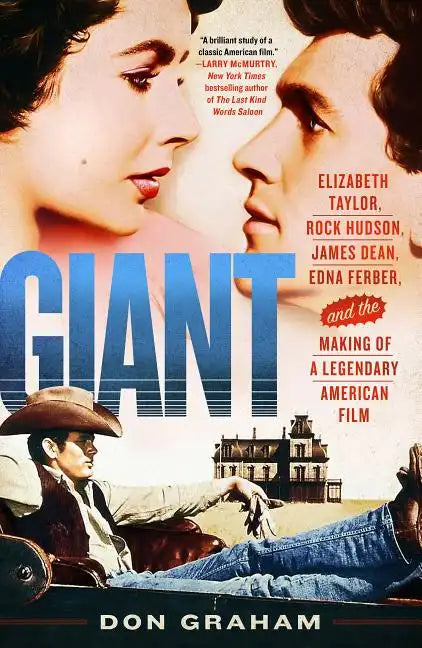 Giant: Elizabeth Taylor, Rock Hudson, James Dean, Edna Ferber, and the Making of a Legendary American Film - Paperback