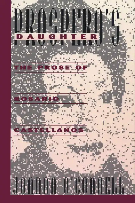 Prospero's Daughter: The Prose of Rosario Castellanos - Paperback
