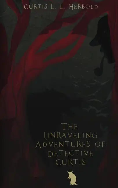 The Unraveling Adventures of Detective Curtis & The Guardians of Light: (Official Re-Mastered) - Hardcover