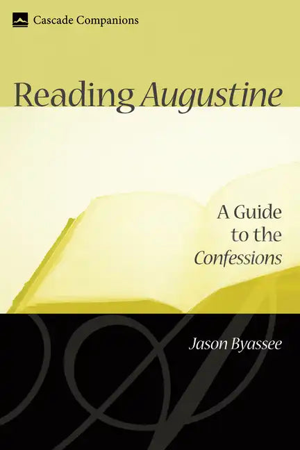 Reading Augustine: A Guide to the Confessions - Hardcover