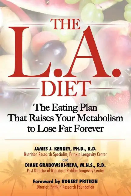 The L.A. Diet: The Eating Plan That Raises Your Metabolism to Lose Fat Forever - Paperback