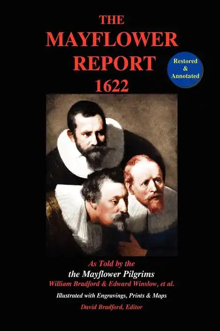 The Mayflower Report,1622: As Told by the Mayflower Pilgrims (Restored & Annotated; Illustrated w/Engravings, Prints & Maps) - Paperback