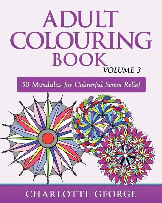 Adult Colouring Book - Volume 3: 50 Mandalas for Colouring Enjoyment - Paperback