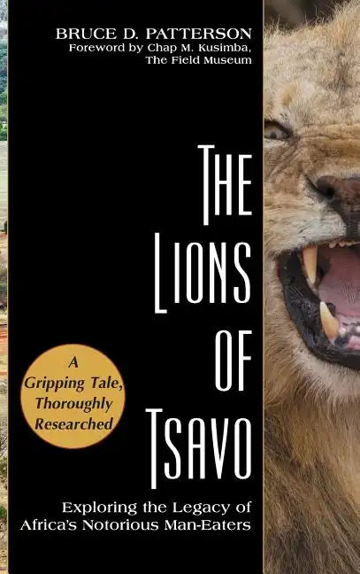 The Lions of Tsavo: Exploring the Legacy of Africa's Notorious Man-Eaters - Hardcover