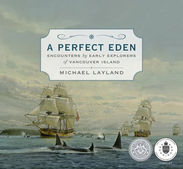 A Perfect Eden: Encounters by Early Explorers of Vancouver Island - Hardcover