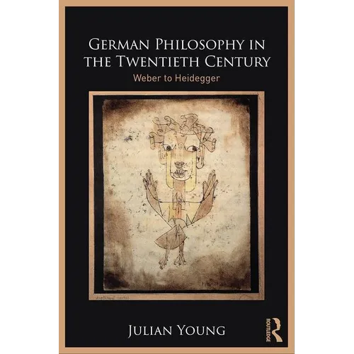German Philosophy in the Twentieth Century: Weber to Heidegger - Paperback