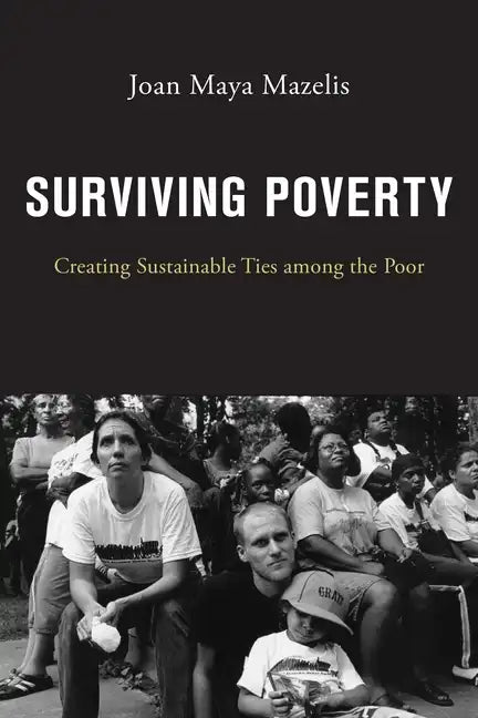 Surviving Poverty: Creating Sustainable Ties Among the Poor - Paperback