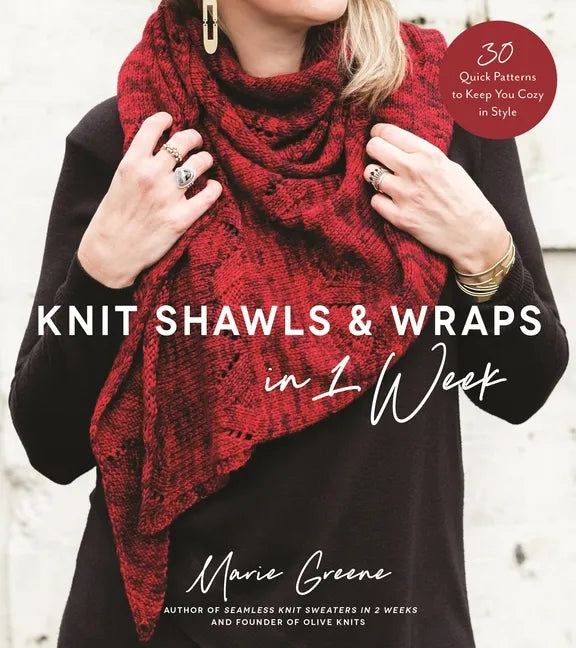 Knit Shawls & Wraps in 1 Week: 30 Quick Patterns to Keep You Cozy in Style - Paperback