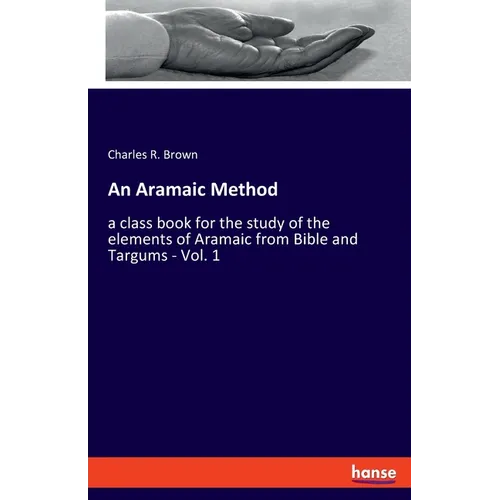 An Aramaic Method: a class book for the study of the elements of Aramaic from Bible and Targums - Vol. 1 - Paperback
