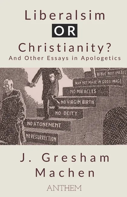Liberalism OR Christianity? And Other Essays in Apologetics - Paperback