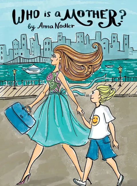 Who is a Mother?: An Ode to Moms Everywhere - Hardcover