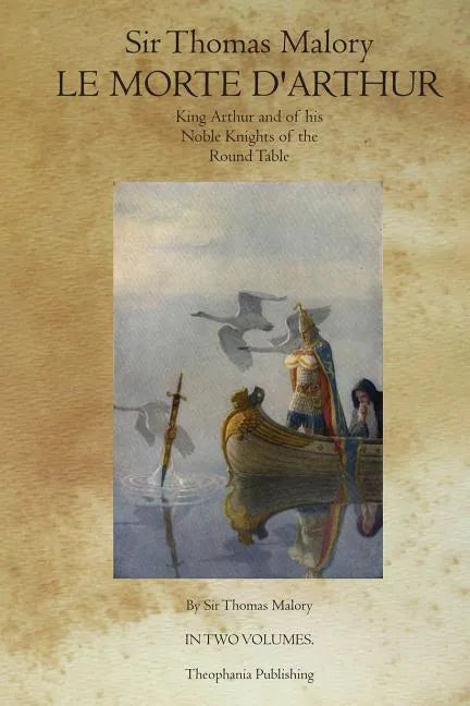 Le Morte D' Arthur: King Arthur and of his Noble Knights of the Round Table - Paperback