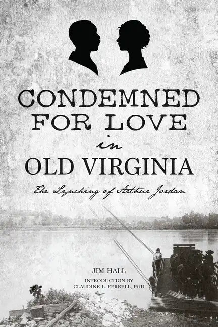 Condemned for Love in Old Virginia: The Lynching of Arthur Jordan - Paperback