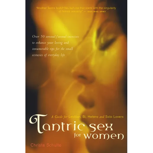 Tantric Sex for Women: A Guide for Lesbian, Bi, Hetero, and Solo Lovers - Paperback