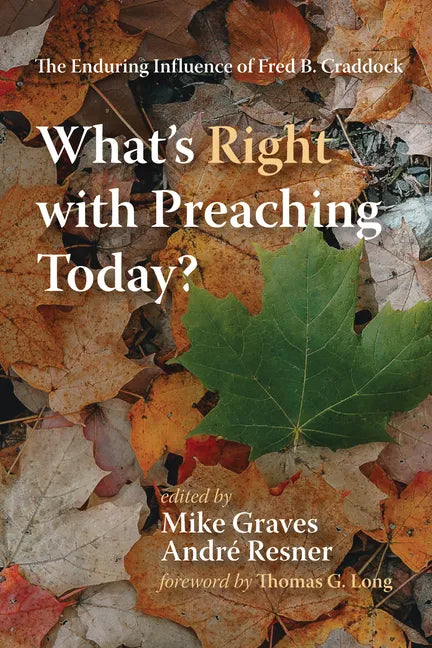 What's Right with Preaching Today?: The Enduring Influence of Fred B. Craddock - Hardcover