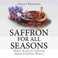 Saffron for All Seasons: Holistic Recipes for Optimum Health & Jubilant Wellness - Paperback