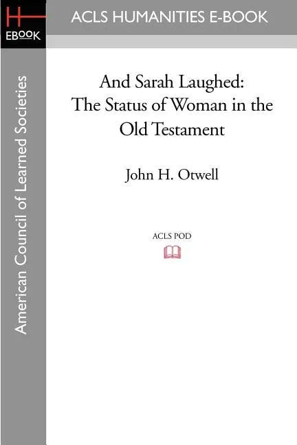 And Sarah Laughed: The Status of Woman in the Old Testament - Paperback