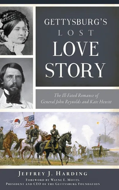 Gettysburg's Lost Love Story: The Ill-Fated Romance of General John Reynolds and Kate Hewitt - Hardcover